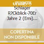 Schlager R?Ckblick-70Er Jahre 2 (Emi) - 'Christian Anders, Gitte, Graham Bonney,' cd
