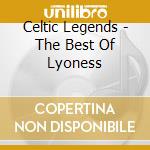 Celtic Legends - The Best Of Lyoness cd