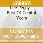 Lee Peggy - Best Of Capitol Years cd musicale di Lee Peggy