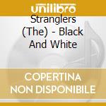 Stranglers (The) - Black And White cd musicale di STRANGLERS THE