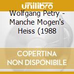 Wolfgang Petry - Manche Mogen's Heiss (1988 cd musicale di Wolfgang Petry
