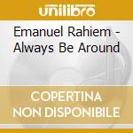 Emanuel Rahiem - Always Be Around cd