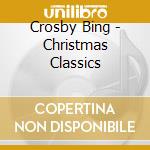 Crosby Bing - Christmas Classics cd musicale di Crosby Bing