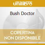 Bush Doctor cd
