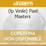 (lp Vinile) Past Masters cd