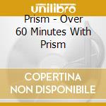 Prism - Over 60 Minutes With Prism