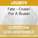 Fate - Cruisin' For A Bruisin cd musicale di Fate