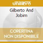 Gilberto And Jobim cd musicale di JOAO GILBERTO