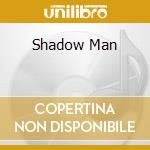 Shadow Man cd musicale di CLEGG JOHNNY