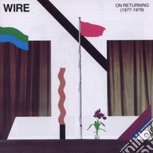 Wire - On Returning 1977-1979 cd musicale di Wire