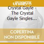 Crystal Gayle - The Crystal Gayle Singles Album cd musicale di Crystal Gayle