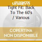 Tight Fit: Back To The 60's / Various cd musicale di Tight Fit