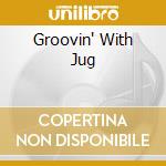Groovin' With Jug cd musicale di AMMONS GENE
