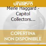 Merle Haggard - Capitol Collectors Series cd