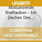 Abstuerzende Brieftauben - Im Zeichen Des Bloeden cd