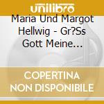Maria Und Margot Hellwig - Gr?Ss Gott Meine Freunde cd musicale di Maria Und Margot Hellwig