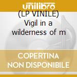 (LP VINILE) Vigil in a wilderness of m cd