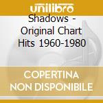 Shadows - Original Chart Hits 1960-1980 cd musicale di Shadows