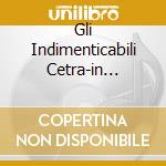 Gli Indimenticabili Cetra-in Concert cd