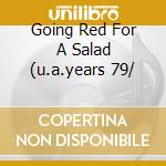 Going Red For A Salad (u.a.years 79/ cd