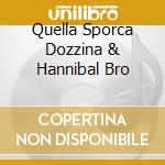 Quella Sporca Dozzina & Hannibal Bro cd