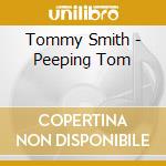Tommy Smith - Peeping Tom cd musicale di Tommy Smith