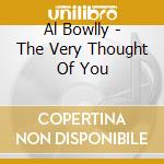 Al Bowlly - The Very Thought Of You cd musicale di Al Bowlly