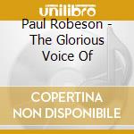 Paul Robeson - The Glorious Voice Of cd