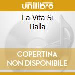 La Vita Si Balla cd