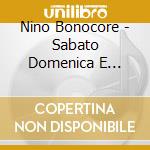 Nino Bonocore - Sabato Domenica E Lunedi cd