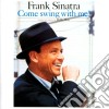 Frank Sinatra - Come Swing With Me cd musicale di SINATRA FRANK