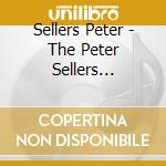 Sellers Peter - The Peter Sellers Collection cd musicale di Sellers Peter