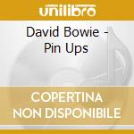 David Bowie - Pin Ups cd musicale di BOWIE DAVID