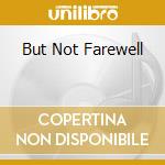 But Not Farewell cd musicale di HILL ANDREW