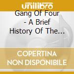 Gang Of Four - A Brief History Of The Twentieth Century cd