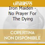 Iron Maiden - No Prayer For The Dying cd musicale di IRON MAIDEN