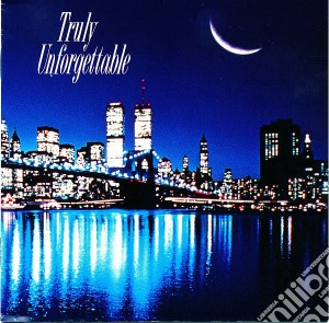 Truly Unforgettable cd musicale