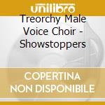 Treorchy Male Voice Choir - Showstoppers cd