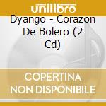Dyango - Corazon De Bolero (2 Cd) cd