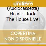 (Audiocassetta) Heart - Rock The House Live! cd