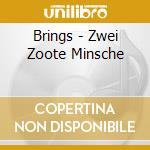 Brings - Zwei Zoote Minsche cd musicale di Brings
