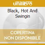Black, Hot And Swingin cd