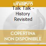 Talk Talk - History Revisited cd