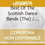 Best Of The Scottish Dance Bands (The) / Various cd