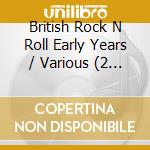 British Rock N Roll Early Years / Various (2 Cd) cd musicale di Various