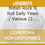 British Rock N Roll Early Years / Various (2 Cd) cd