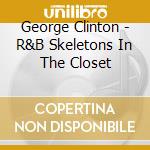 George Clinton - R&B Skeletons In The Closet cd