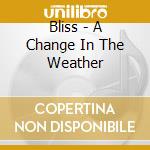 Bliss - A Change In The Weather cd