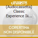 (Audiocassetta) Classic Experience Iii (2 Audiocassette) cd