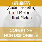 (Audiocassetta) Blind Melon - Blind Melon cd